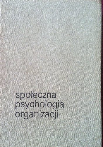 Społeczna psychologia organizacji - Robert L. Kahn, Daniel Katz