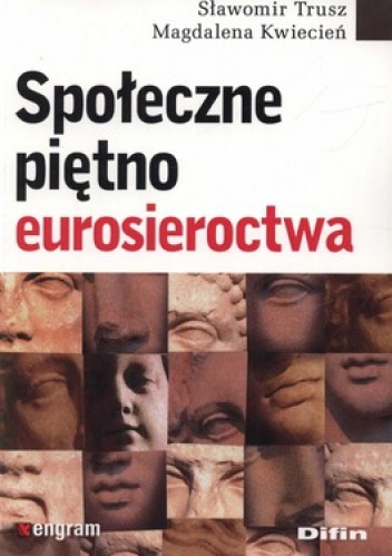 Społeczne piętno eurosieroctwa - Sławomir Trusz, Magdalena Kwiecień