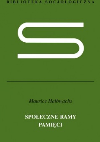Społeczne ramy pamięci - Maurice Halbwachs