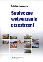 Społeczne wytwarzanie przestrzeni - Bohdan Jałowiecki