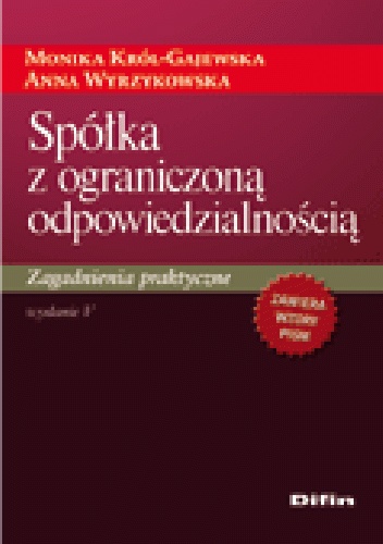 Spółka z ograniczoną odpowiedzialnością. Zagadnienia praktyczne. Wydanie 5 - Anna Wyrzykowska, Monika Król-Gajewska