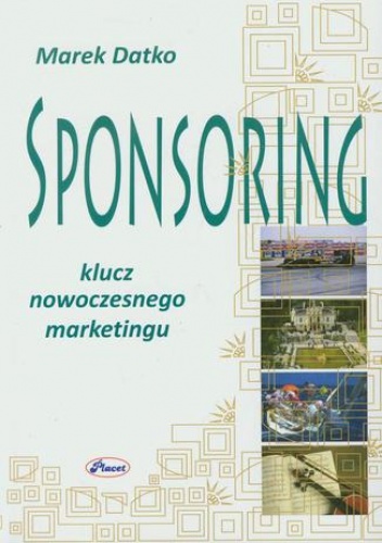 Sponsoring Klucz nowoczesnego marketingu - Datko Marek