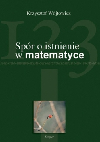 Spór o istnienie w matematyce - Krzysztof Wójtowicz