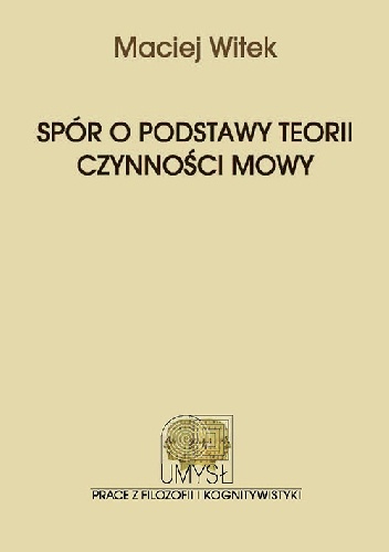 Spór o podstawy teorii czynności mowy - Maciej Witek