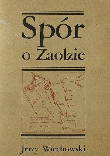 Spór o Zaolzie 1918-1920 i 1938 - Jerzy Wiechowski
