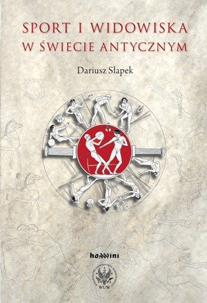 Sport i widowiska w świecie antycznym - Dariusz Słapek