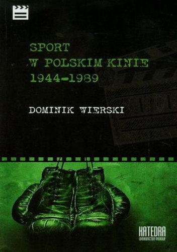 Sport w polskim kinie 1944-1989 - Wierski Dominik