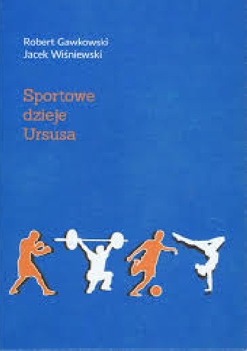 Sportowe dzieje Ursusa - Robert Gawkowski, Jacek Wiśniewski