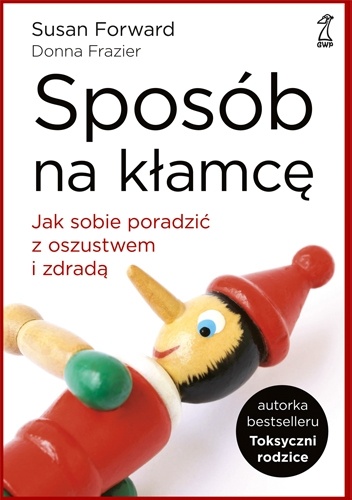 Sposób na kłamcę. Jak sobie poradzić z oszustwem i zdradą - Susan Forward, Donna Frazier