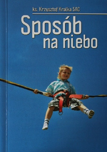 Sposób na niebo - ks. Krzysztof Kralka