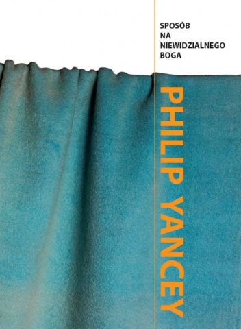 Sposób na niewidzialnego Boga - Philip Yancey