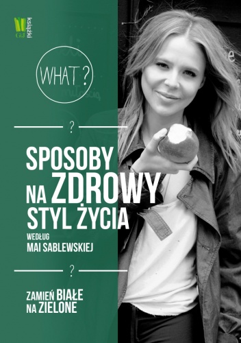 Sposoby na zdrowy styl życia - Maja Sablewska