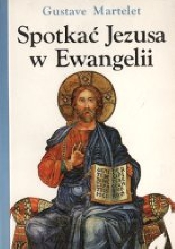 Spotkać Jezusa w Ewangelii - Gustave Martelet