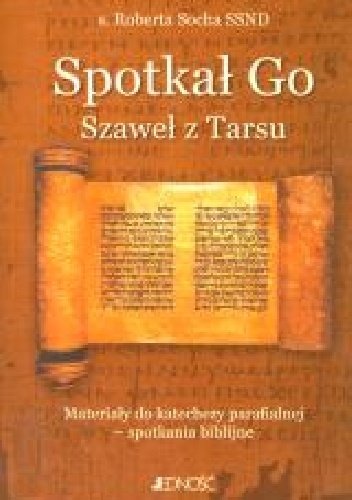 Spotkał Go. Szaweł z Tarsu - Roberta Socha