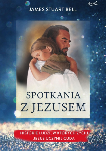 Spotkania z Jezusem - James Stuart Bell