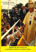 Spotkanie Jana Pawła II z młodzieżą świata. Jasna Góra 14-16 VIII 1991r. - Jan Jerzy Górny