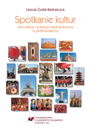 Spotkanie kultur. Komunikacja i edukacja międzykulturowa w glottodydaktyce - Urszula Żydek-Bednarczuk