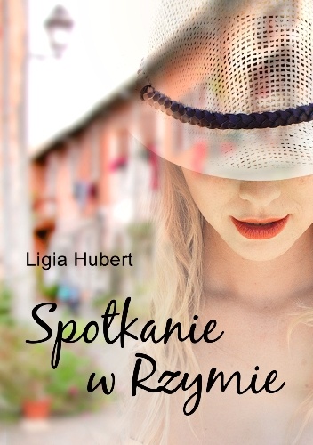 Spotkanie w Rzymie - Ligia Hubert