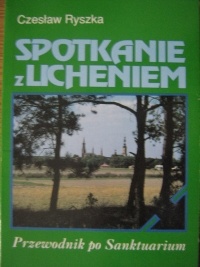 Spotkanie z Licheniem. Przewodnik po Sanktuarium - Czesław Ryszka