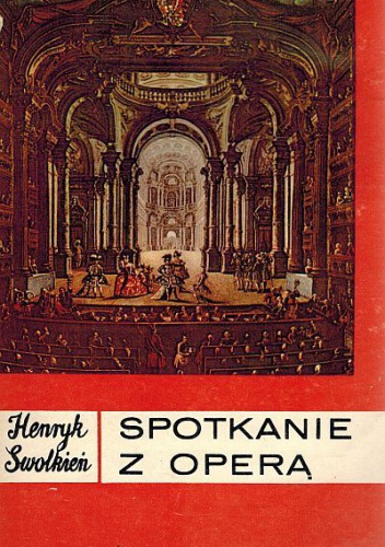 Spotkanie z operą - Henryk Swolkień