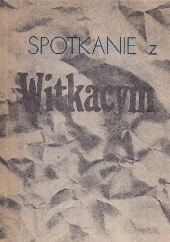 Spotkanie z Witkacym : materiały sesji poświęconej twórczości Stanisława Ignacego Witkiewicza (Jelenia Góra, 2-5 marca 1978) - Janusz Degler