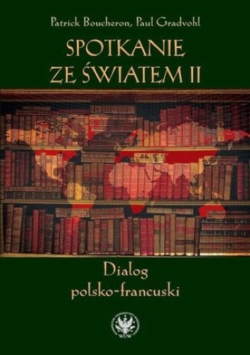 Spotkanie ze światem II - Patrick Boucheron, Gradvohl Paul