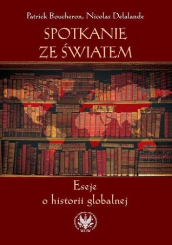 Spotkanie ze światem - Patrick Boucheron, Nicolas Delalande