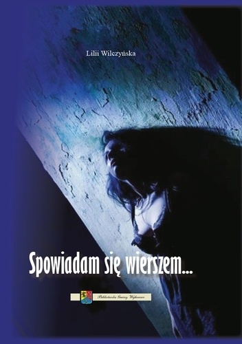 Spowiadam się wierszem... - Lilii Wilczyńska