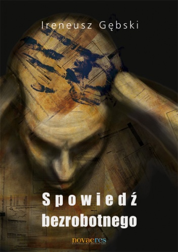 Spowiedź bezrobotnego - Ireneusz Gębski