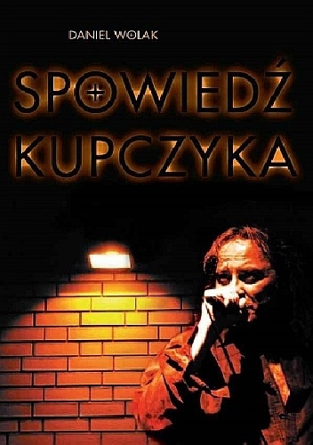 Spowiedź Kupczyka - Daniel Wolak