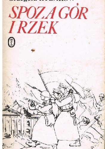 Spoza gór i rzek - Grzegorz Rybakow