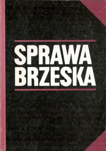 Sprawa brzeska. Dokumenty i materiały - Marian Leszczyk