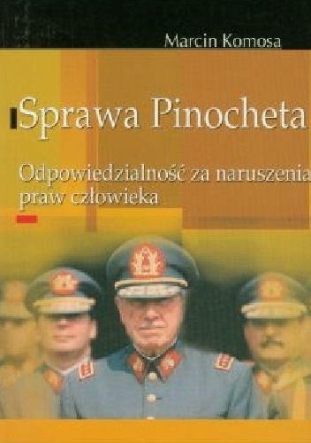 Sprawa Pinocheta. Odpowiedzialność za naruszenia praw człowieka