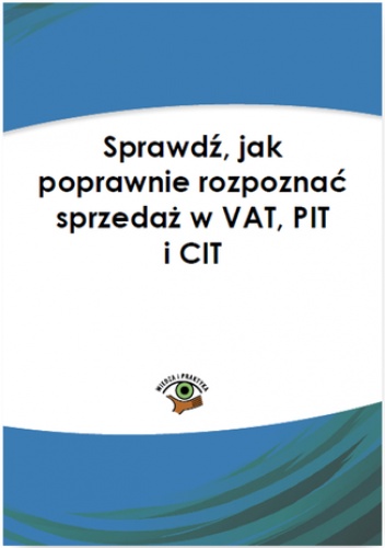 Sprawdź, jak poprawnie rozpoznać sprzedaż w VAT, PIT i CIT - Kuciński Rafał