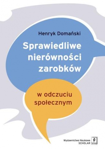 Sprawiedliwe nierówności zarobków w odczuciu społecznym - Henryk Domański