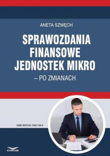 Sprawozdania finansowe jednostek mikro  po zmianach - Szwęch Aneta