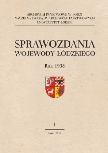 Sprawozdania wojewody łódzkiego. Rok 1938. Część 1 - praca zbiorowa, Jacek Walicki