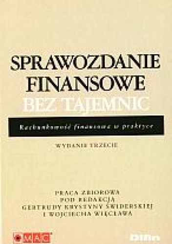 Sprawozdanie finansowe bez tajemnic. Rachunkowość finansowa w praktyce. Wydanie III - praca zbiorowa