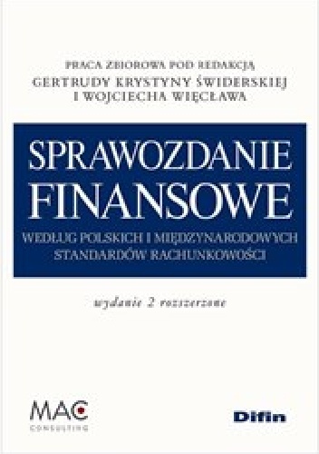 Sprawozdanie finansowe według polskich i międzynarodowych standardów rachunkowości. Wydanie 2 rozszerzone - Wojciech Więcław, Gertruda Krystyna Świderska