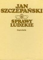 Sprawy Ludzkie - Jan Szczepański