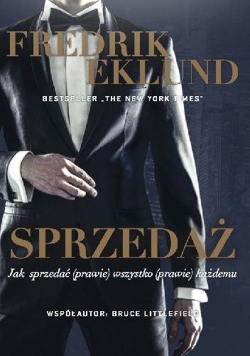 Sprzedaż. Jak sprzedać (prawie) wszystko (prawie) każdemu. - Fredrik Eklund