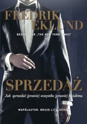 Sprzedaż. Jak sprzedać (prawie) wszytko (prawie) każdemu - Fredrik Eklund
