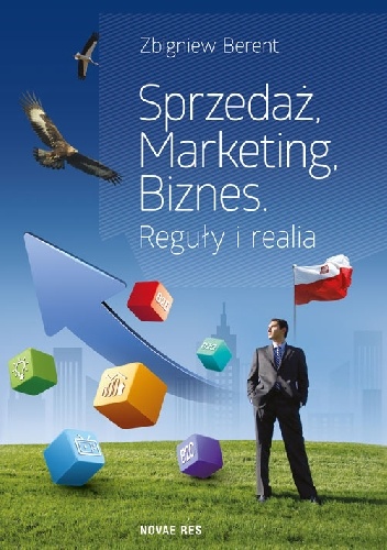 Sprzedaż, marketing, biznes. Reguły i realia - Zbigniew Berent
