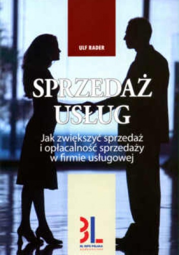 Sprzedaż usług. Jak zwiększyć sprzedaż i opłacalność sprzedaży w firmie usługowej - Ulf Rader