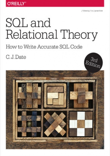 SQL and Relational Theory. How to Write Accurate SQL Code. 3rd Edition - J. Date C.