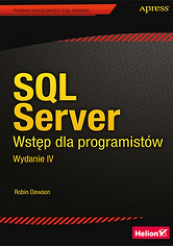 SQL Server. Wstęp dla programistów. Wydanie IV - Robin Dewson