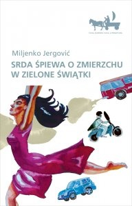 Srda śpiewa o zmierzchu w Zielone Świątki - Miljenko Jergović