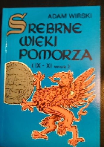Srebrne wieki pomorza - Adam Wirski