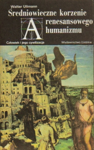 Średniowieczne korzenie renesansowego humanizmu - Walter Ullmann