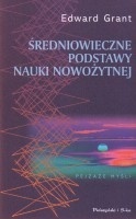 Średniowieczne podstawy nauki nowożytnej - Edward Grant